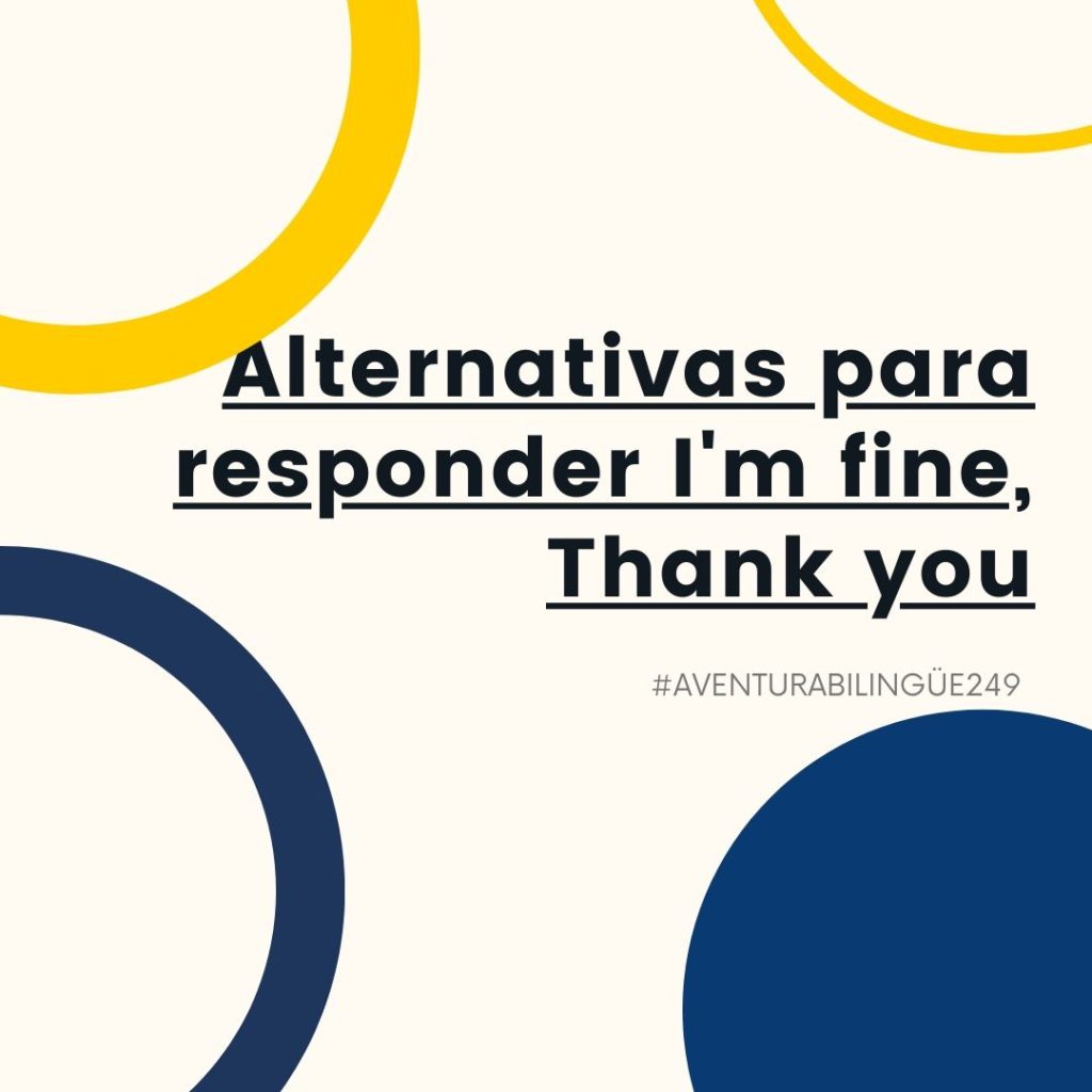 249-alternativas-para-responder-i-m-fine-thank-you-crecer-en-ingl-s