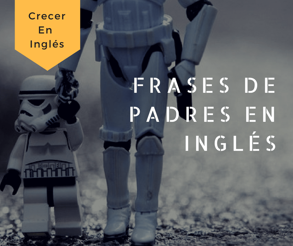 Frases de padres en inglés - Crecer En Inglés