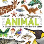 The Animal Book- A Visual Encyclopedia of Life on Earth